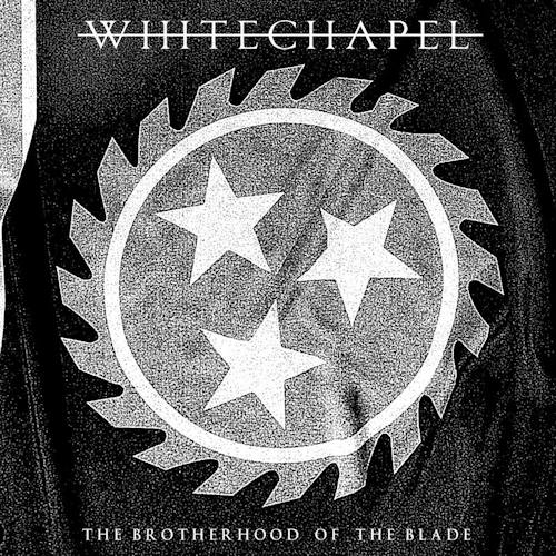 WHITECHAPEL - THE BROTHERHOOD OF THE BLADEWHITECHAPEL - THE BROTHERHOOD OF THE BLADE.jpg